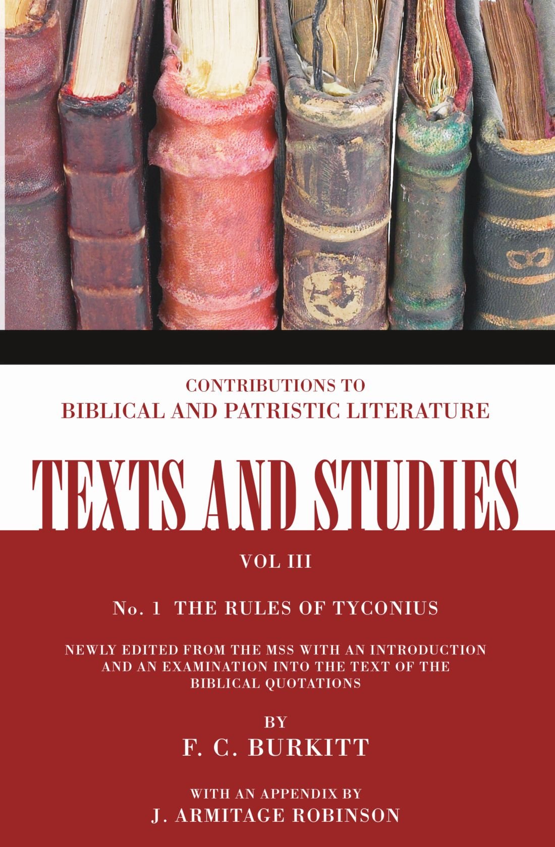 The Book Of Rules Of Tyconius: Number 1 (Texts And Studies: Contributions To Biblical And Patristic L),New