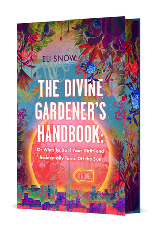 The Divine GardenerS Handbook: Or What To Do If Your Girlfriend Accidentally Turns Off The Sun