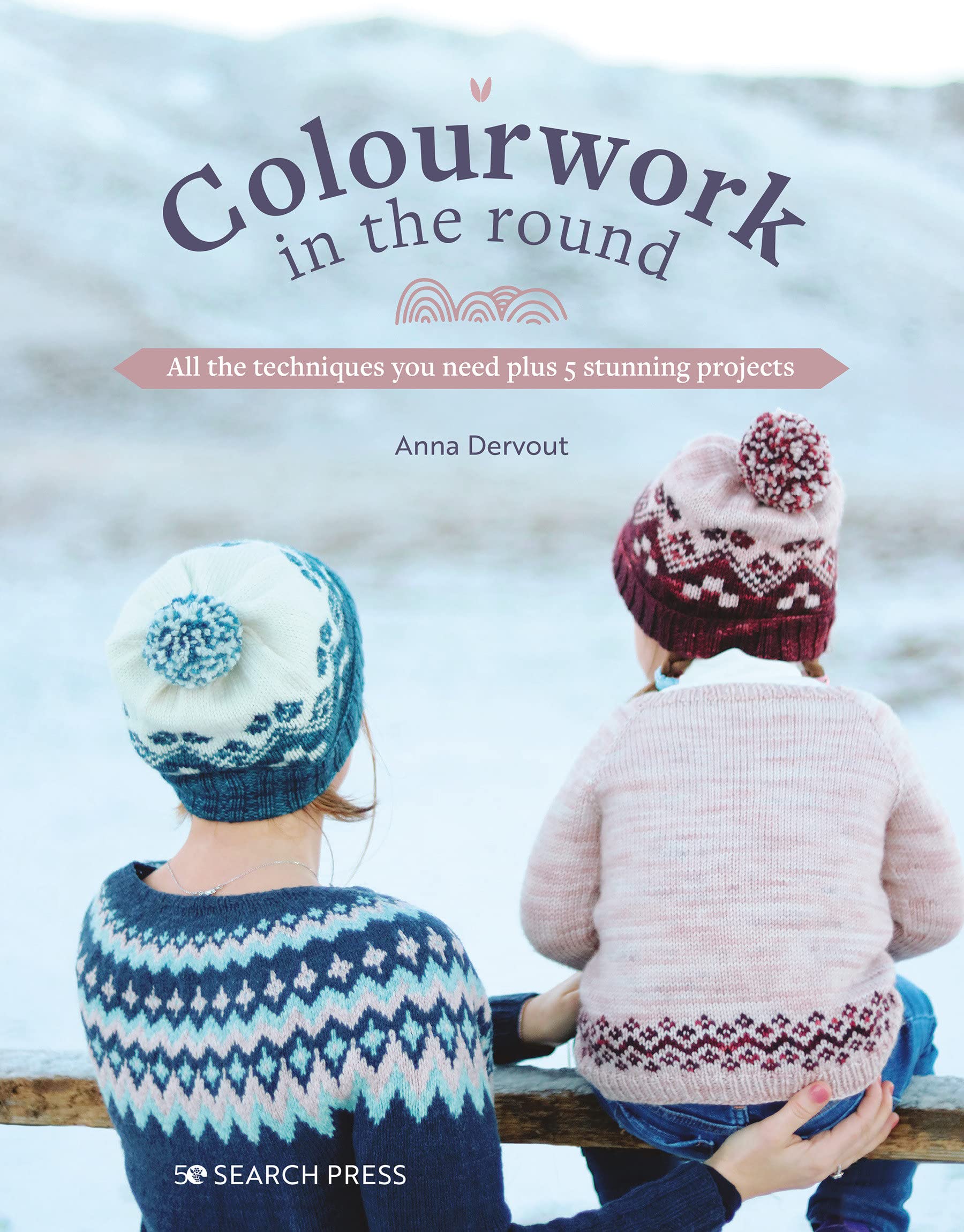 Colourwork In The Round: All The Techniques You Need Plus 5 Stunning Projects,Used