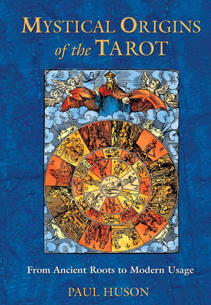 Mystical Origins Of The Tarot: From Ancient Roots To Modern Usage,New