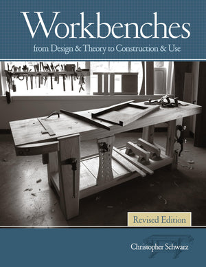 Workbenches Revised Edition: From Design & Theory to Construction & Use,New