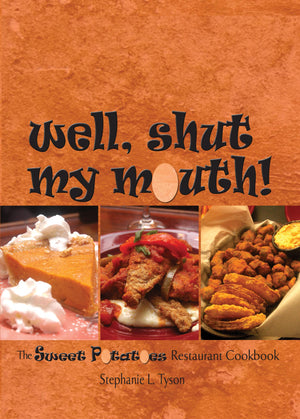 Well, Shut My Mouth!: The Sweet Potatoes Restaurant Cookbook,New