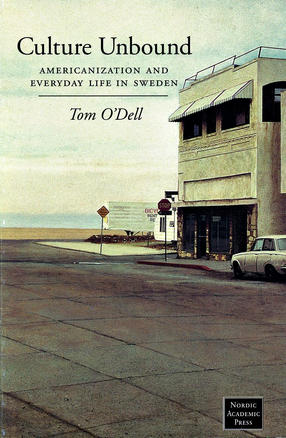 Culture Unbound: Americanization & Everyday Life In Sweden,New