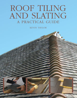 Roof Tiling and Slating: A Practical Guide,New