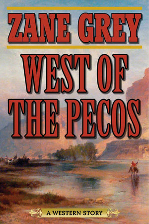 West Of The Pecos: A Western Story