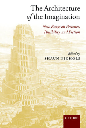 The Architecture of the Imagination: New Essays on Pretence, Possibility, and Fiction,Used