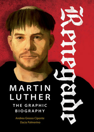 Renegade: Martin Luther, The Graphic Biography,Used
