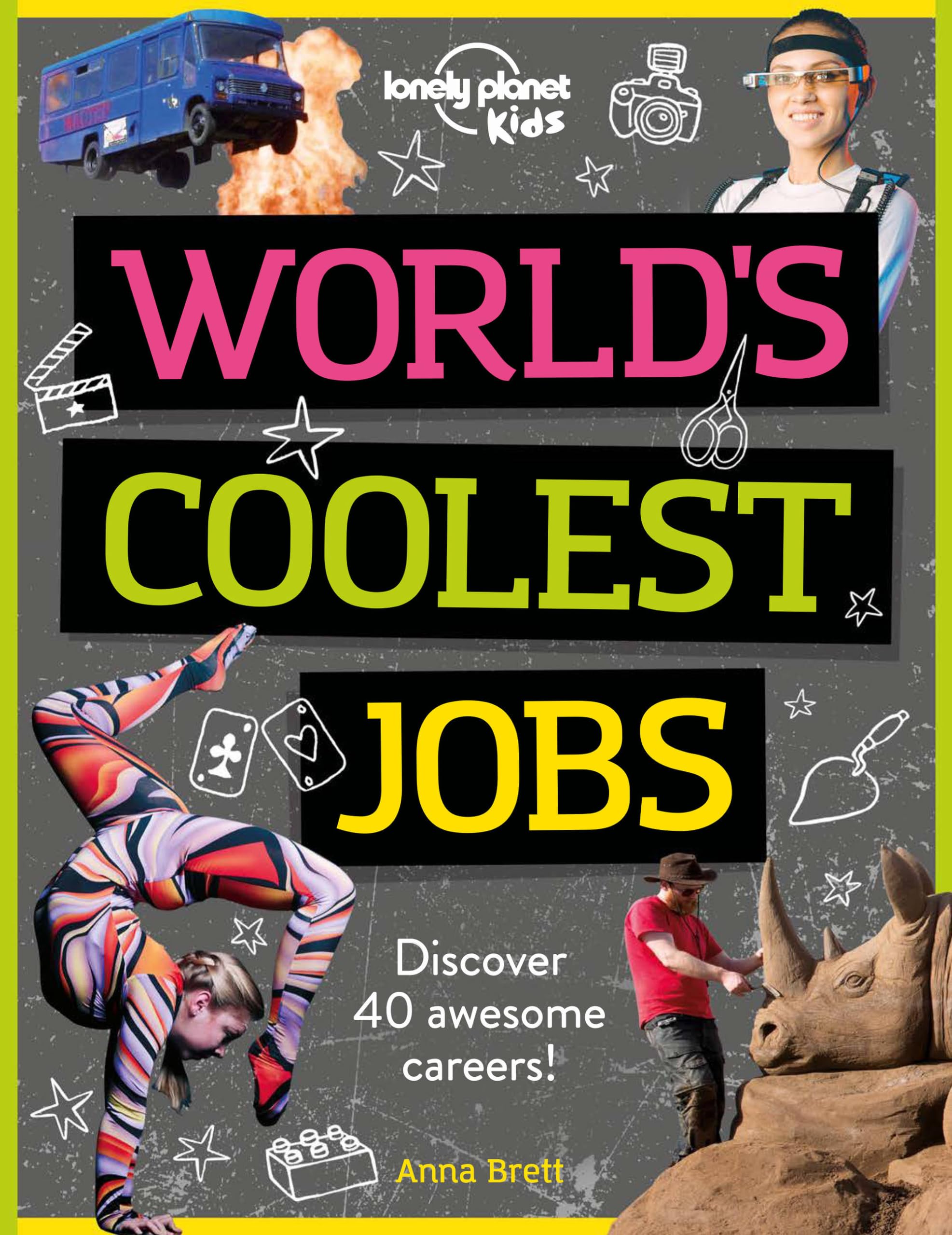 Lonely Planet Kids World'S Coolest Jobs: Discover 40 Awesome Careers!