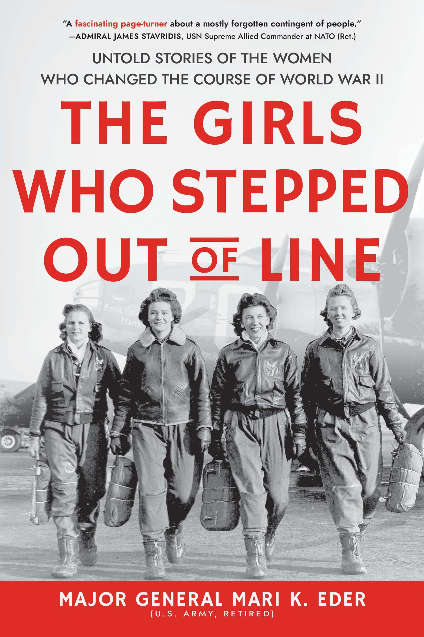 The Girls Who Stepped Out Of Line: Untold Stories Of The Women Who Changed The Course Of World War Ii-used