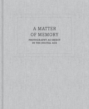 A Matter of Memory: Photography as Object in the Digital Age (GEORGE EASTMAN),Used