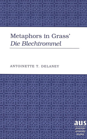 Metaphors In Grass Die Blechtrommel (American University Studies),Used