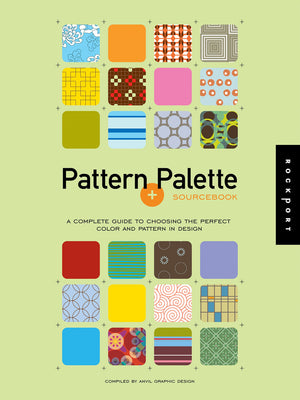 Patterns and Palette Sourcebook: A Complete Guide to Choosing the Perfect Color and Pattern in Design,Used