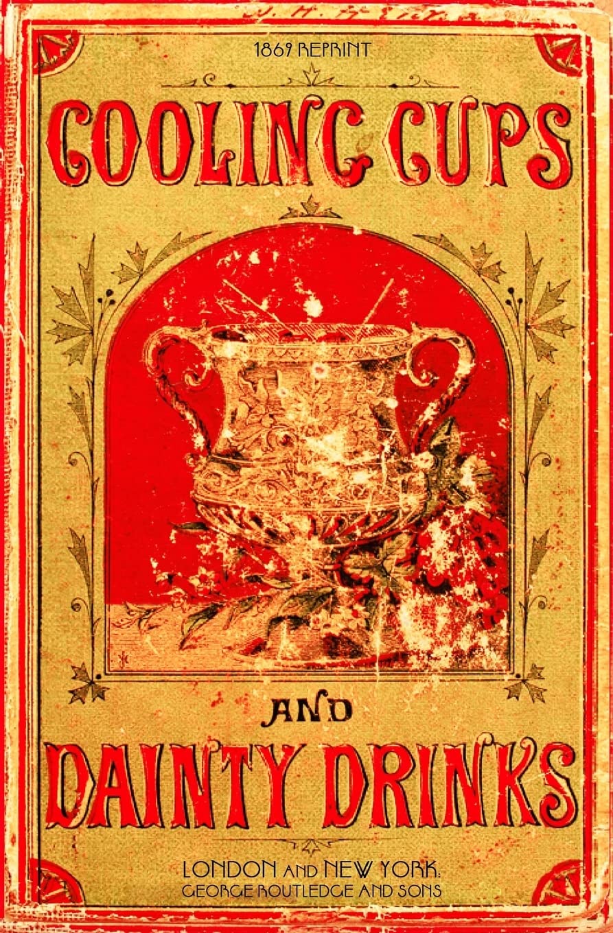 Cooling Cups and Dainty Drinks 1869 Reprint,Used