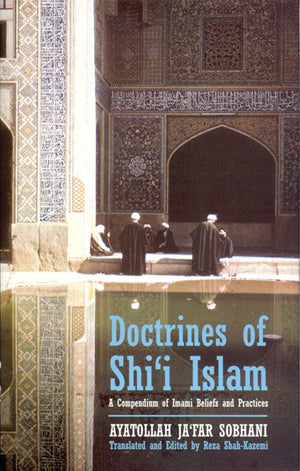 Doctrines of Shii Islam: A Compendium of Imami Beliefs and Practices,New