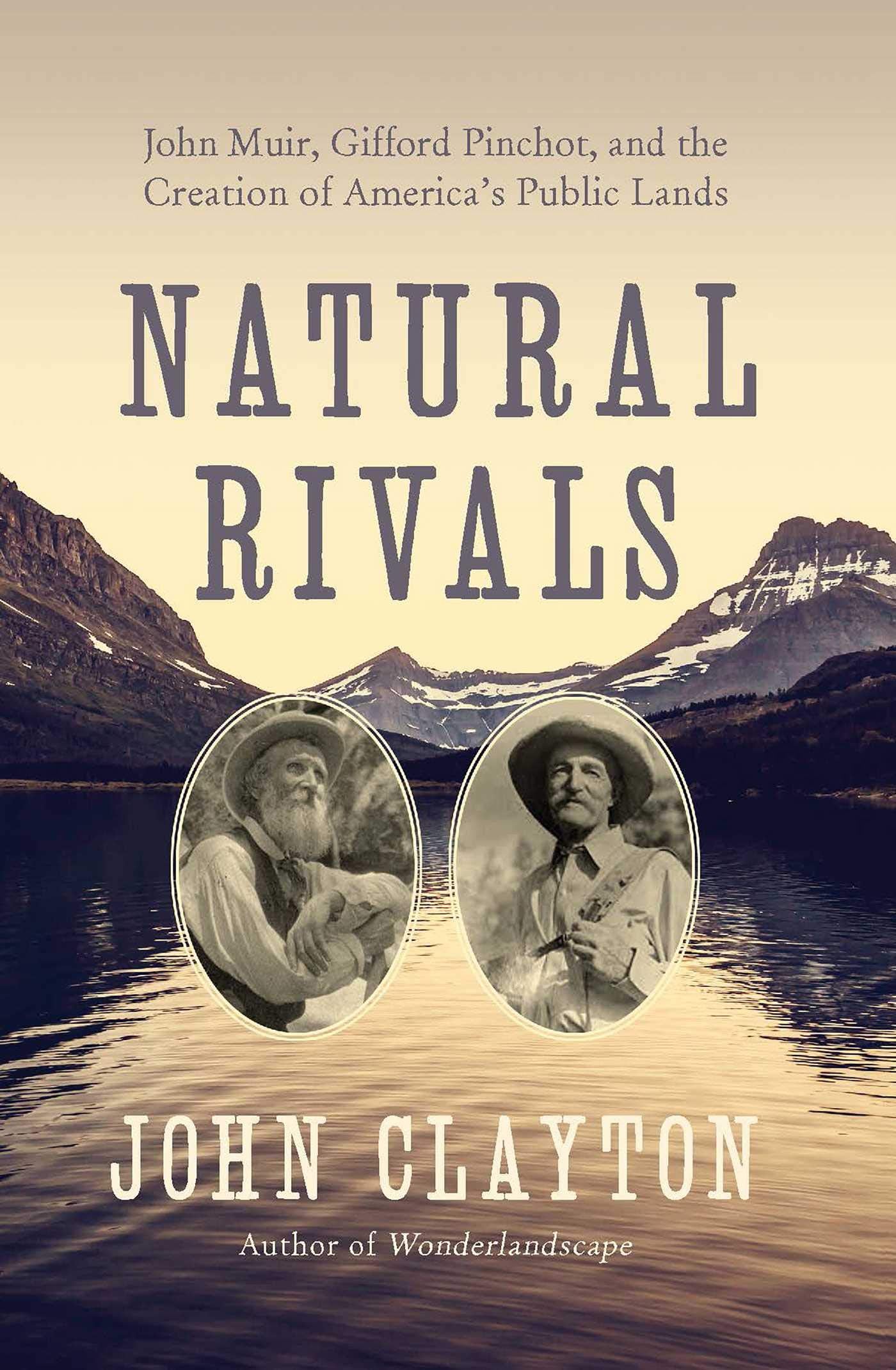 Natural Rivals: John Muir, Gifford Pinchot, and the Creation of America's Public Lands,Used