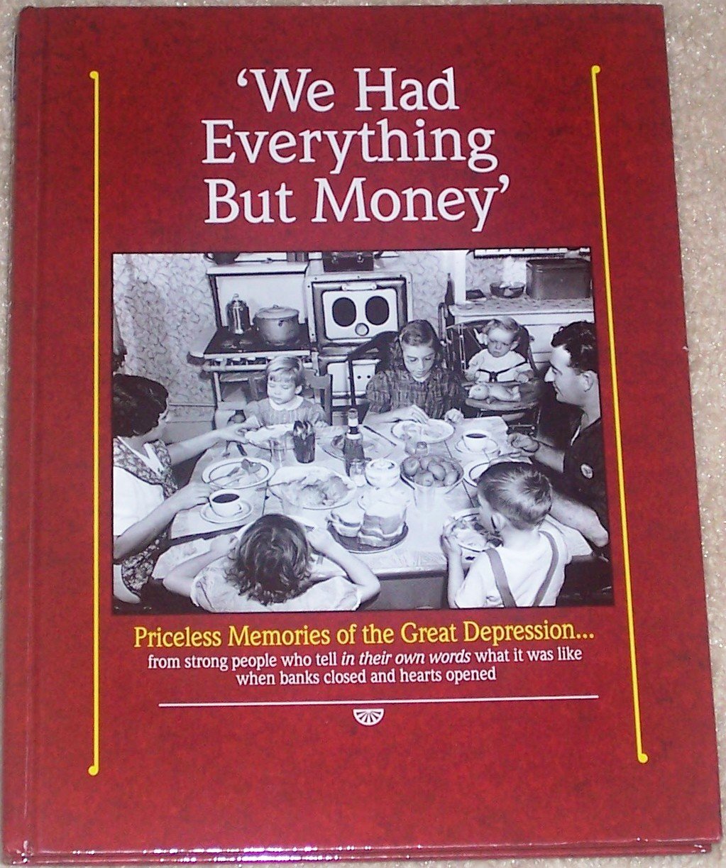 We Had Everything But Money (Priceless Memories Of The Great Depression),Used
