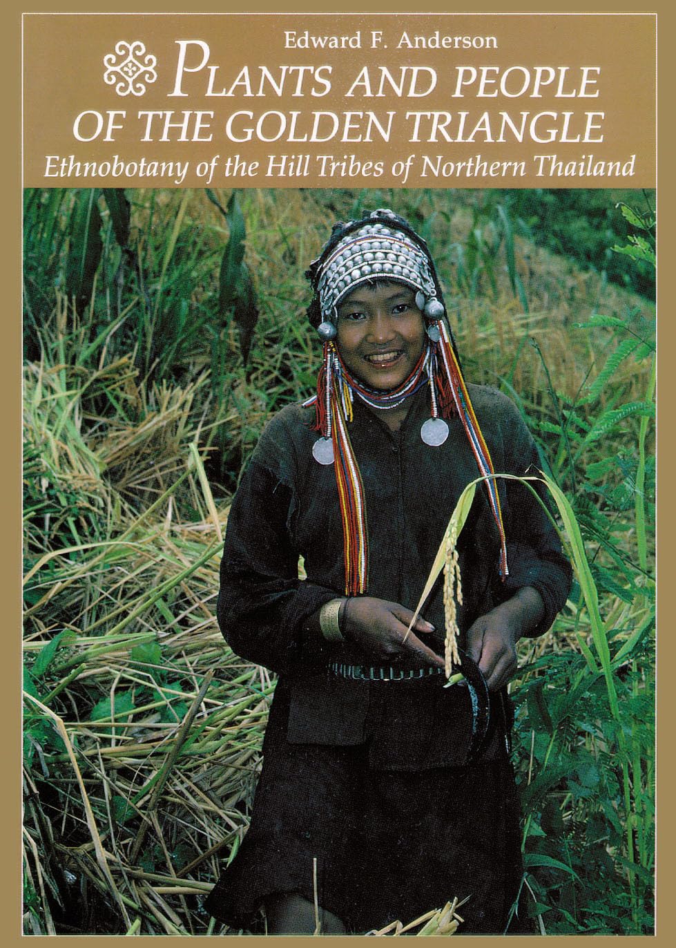 Plants And People Of The Golden Triangle: Ethnobotany Of The Hill Tribes Of Northern Thailand