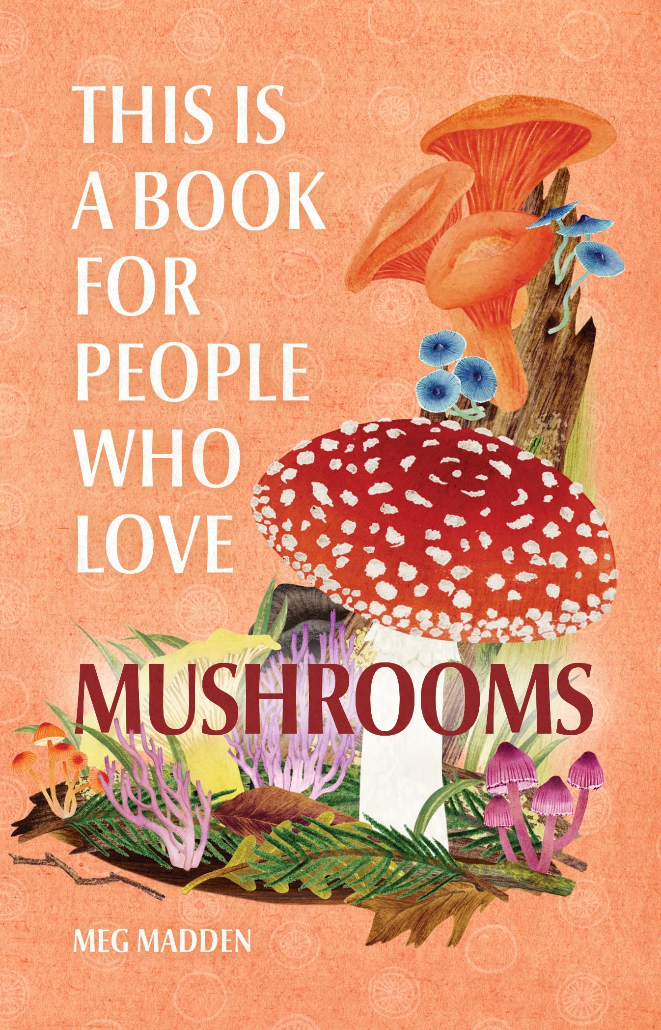 This Is A Book For People Who Love Mushrooms