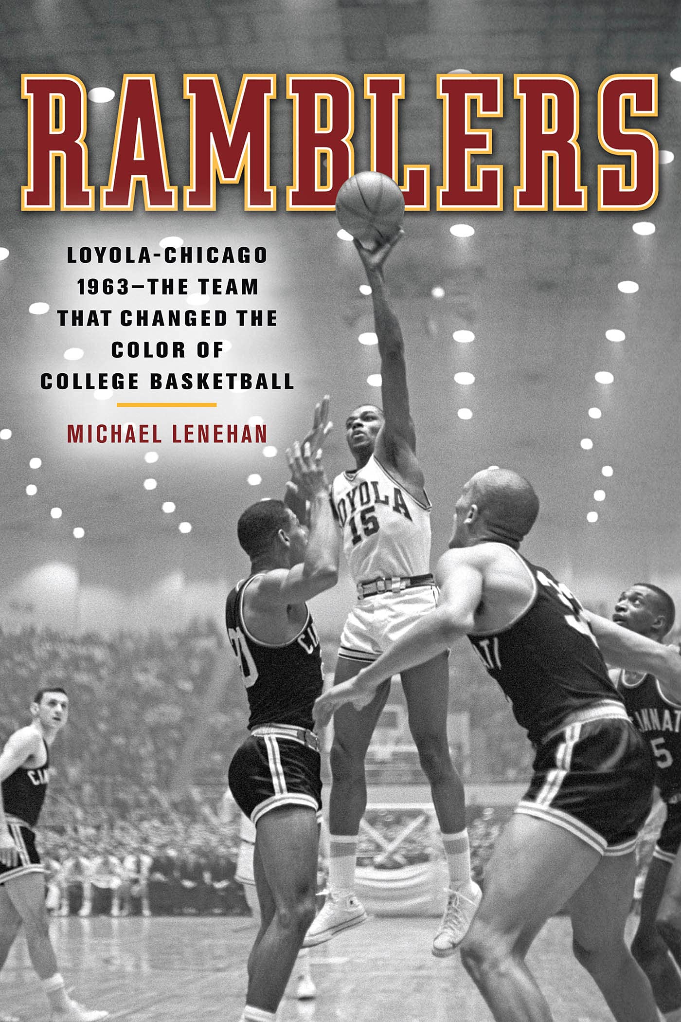 Ramblers: Loyola Chicago 1963 The Team That Changed The Color Of College Basketball,Used