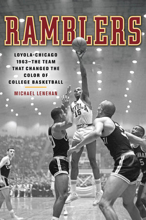 Ramblers: Loyola Chicago 1963 The Team That Changed The Color Of College Basketball,Used