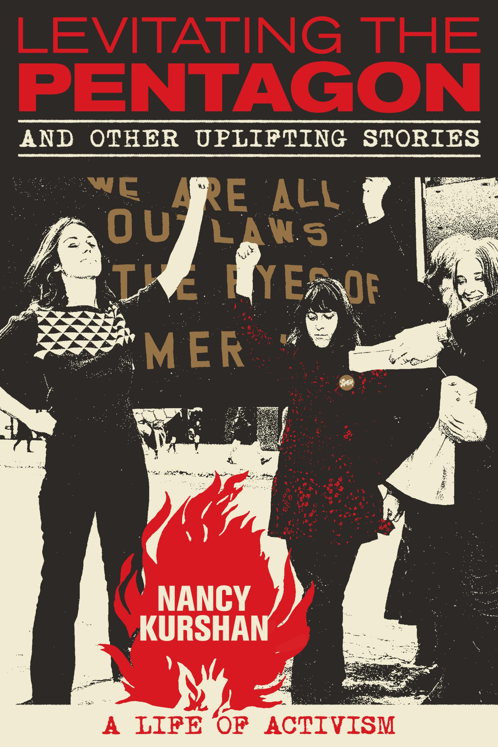 Levitating The Pentagon And Other Uplifting Stories: A Life Of Activism