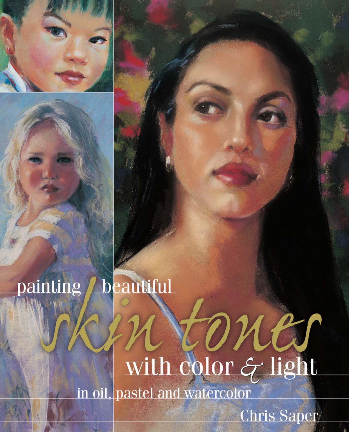 Painting Beautiful Skin Tones with Color & Light: Oil, Pastel and Watercolor,Used