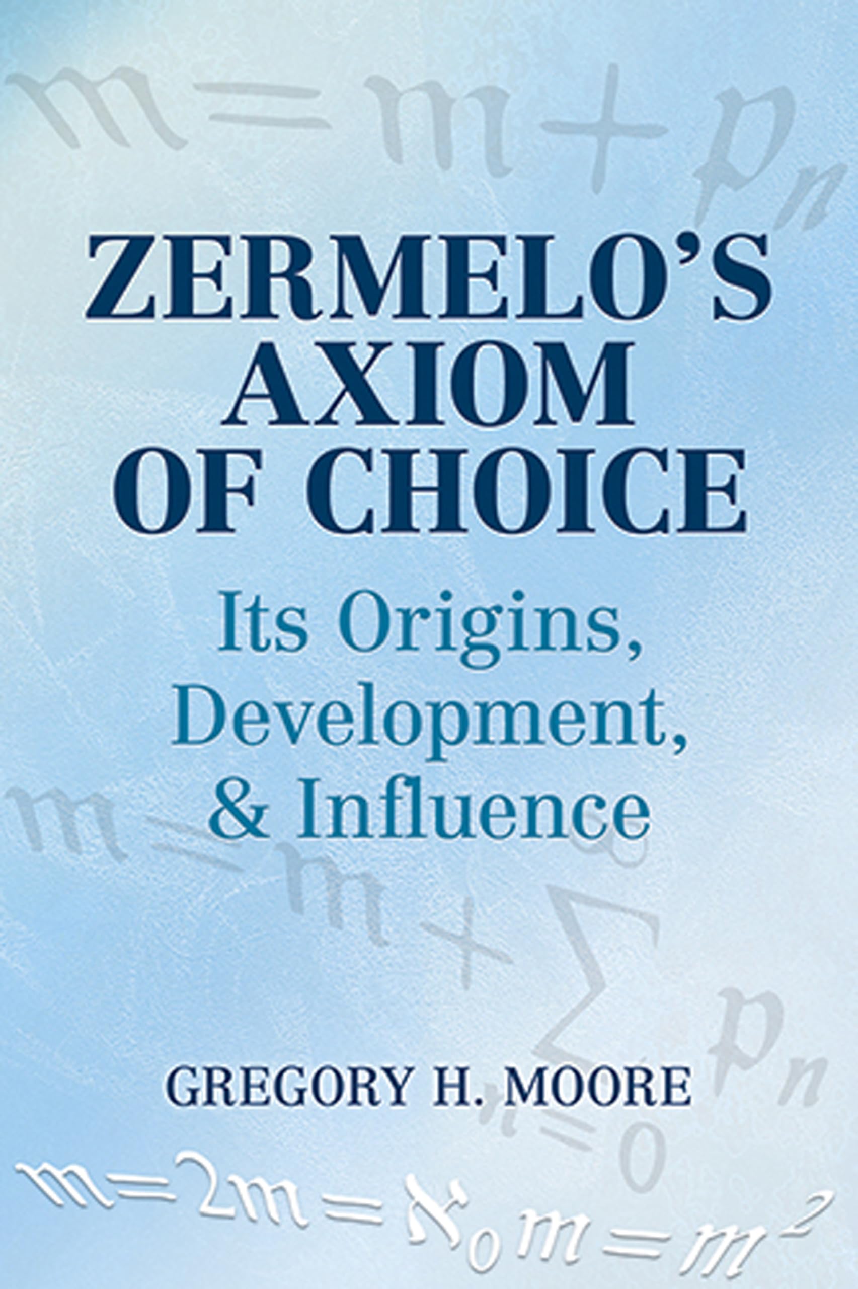 Zermelo's Axiom of Choice: Its Origins, Development, and Influence (Dover Books on Mathematics),Used
