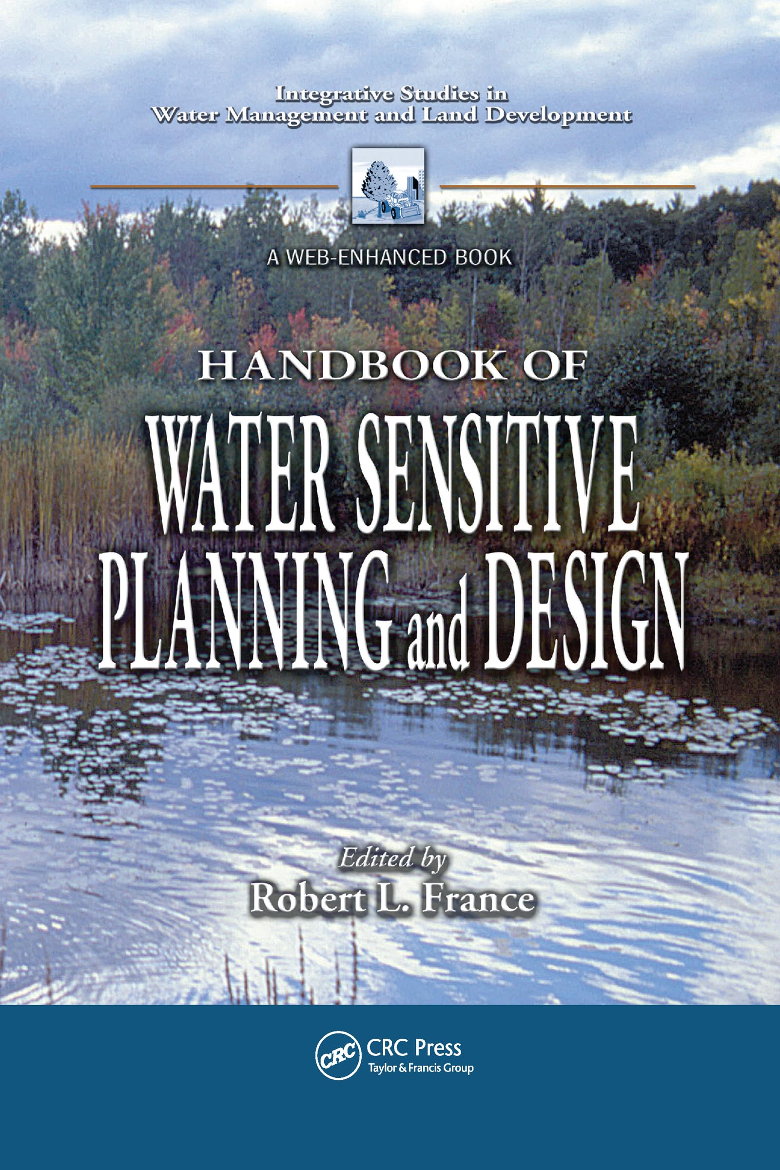 Handbook of Water Sensitive Planning and Design (Integrative Studies in Water Management & Land Development),Used