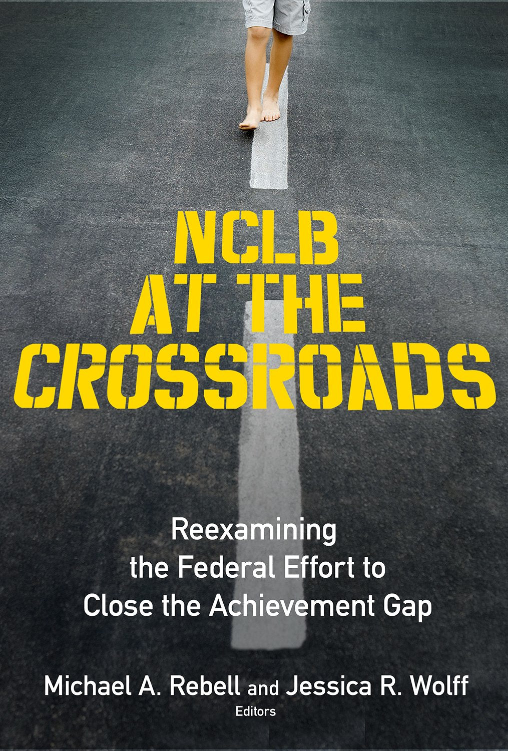NCLB at the Crossroads: Reexamining the Federal Effort to Close the Achievement Gap,New