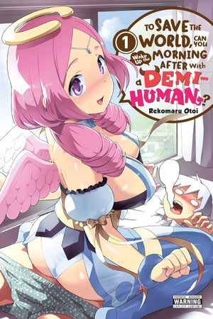 To Save The World, Can You Wake Up The Morning After With A Demihuman?, Vol. 1 (Volume 1) (To Save The World, Can You Wake Up T