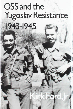 Oss and the Yugoslav Resistance, 19431945 (Texas a & M University Military History Series),Used