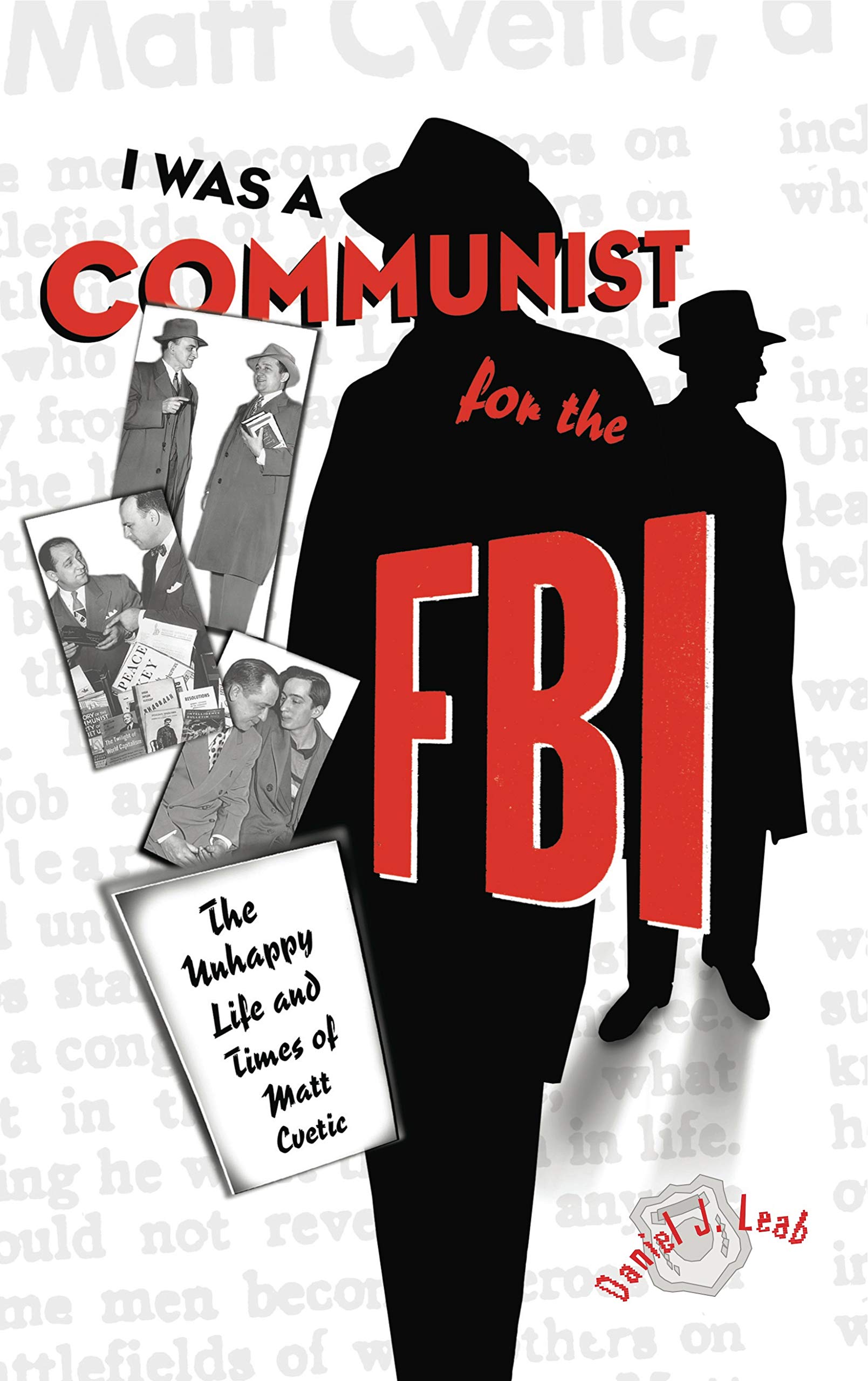 I Was a Communist for the FBI: The Unhappy Life and Times of Matt Cvetic,Used