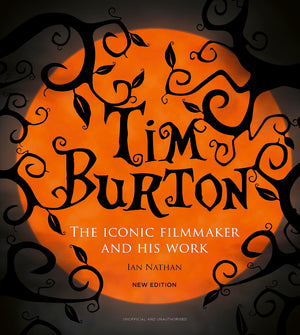 Tim Burton: The Iconic Filmmaker And His Work (Iconic Filmmakers Series),New