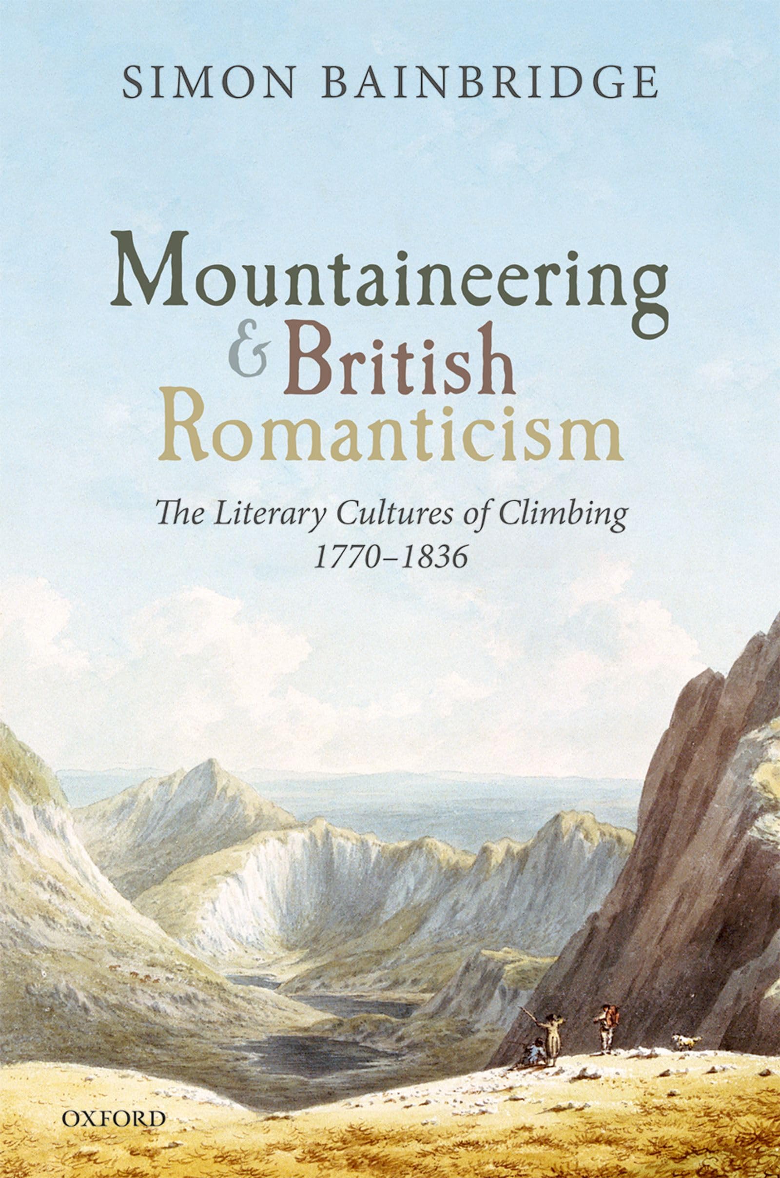 Mountaineering And British Romanticism: The Literary Cultures Of Climbing, 17701836,Used
