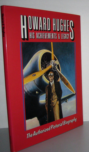 Howard Hughes, His Achievements and Legacy: The Authorized Biography,Used