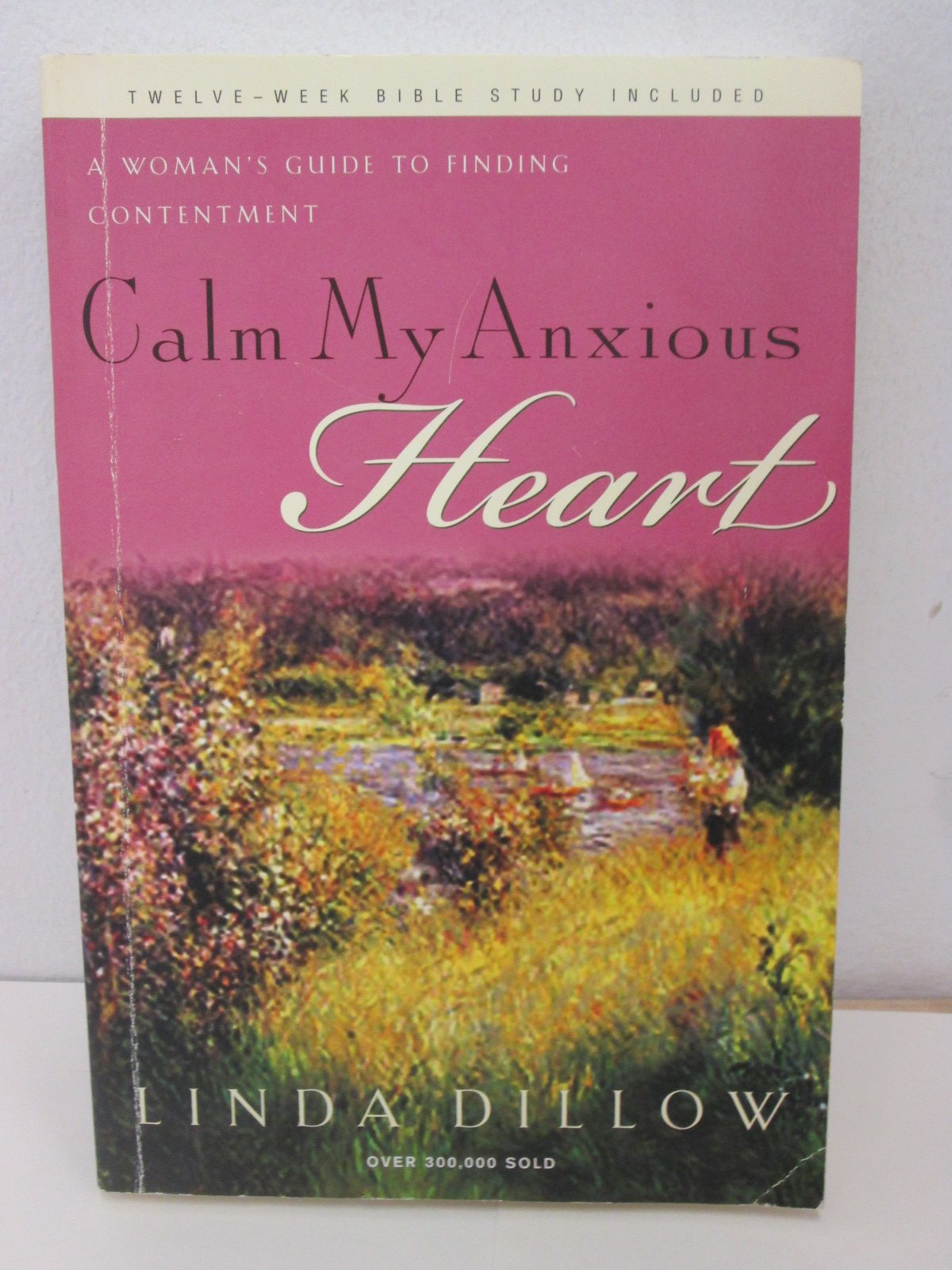 Calm My Anxious Heart: A Woman's Guide to Finding Contentment,Used