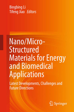 Nano/MicroStructured Materials for Energy and Biomedical Applications: Latest Developments, Challenges and Future Directions,Used