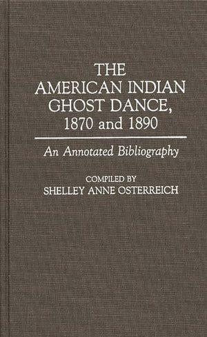 The American Indian Ghost Dance, 1870 and 1890: An Annotated Bibliography (Bibliographies and Indexes in American History),Used