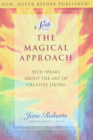 The Magical Approach: Seth Speaks About the Art of Creative Living (A Seth Book),Used