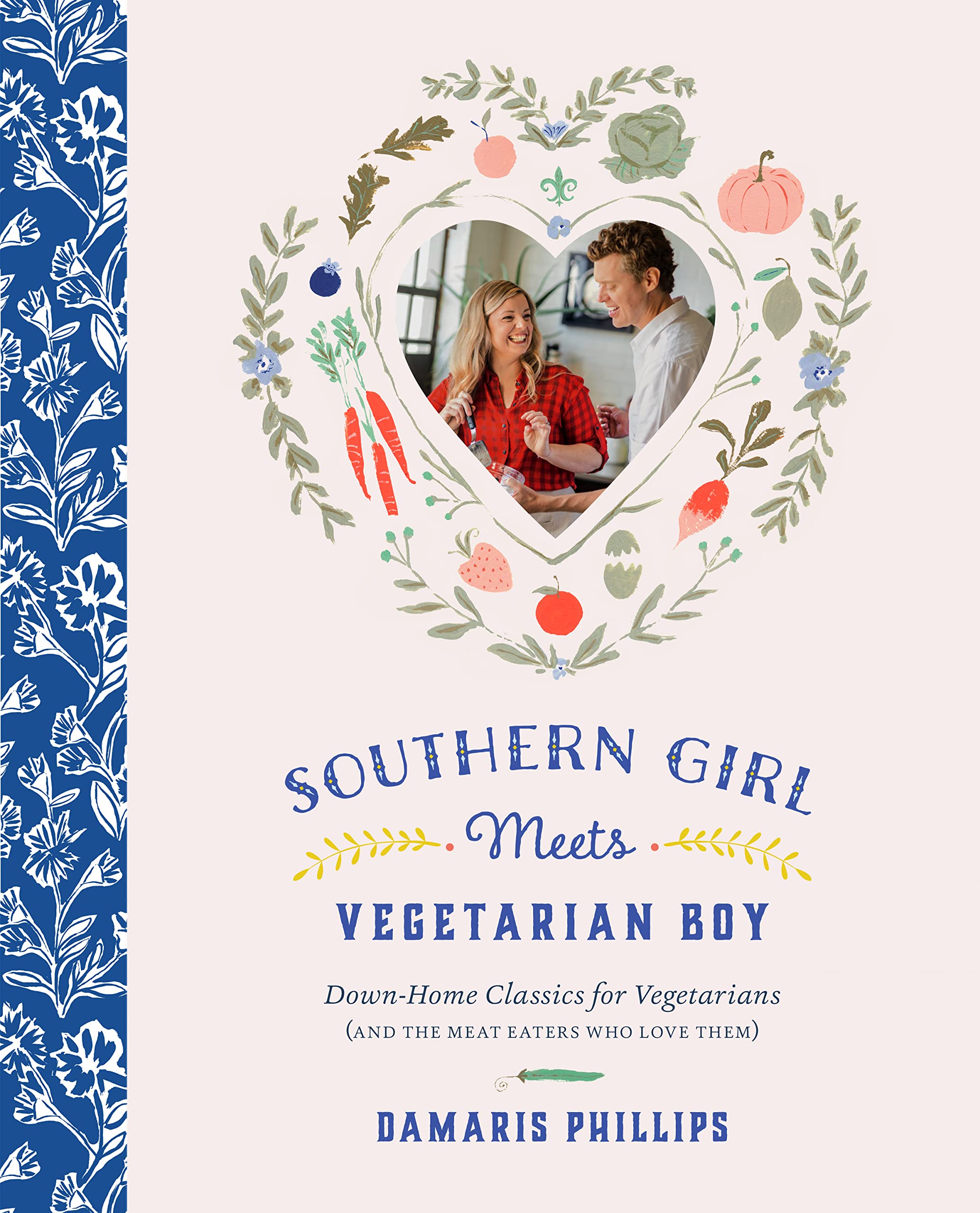 Southern Girl Meets Vegetarian Boy: Down Home Classics For Vegetarians (And The Meat Eaters Who Love Them)