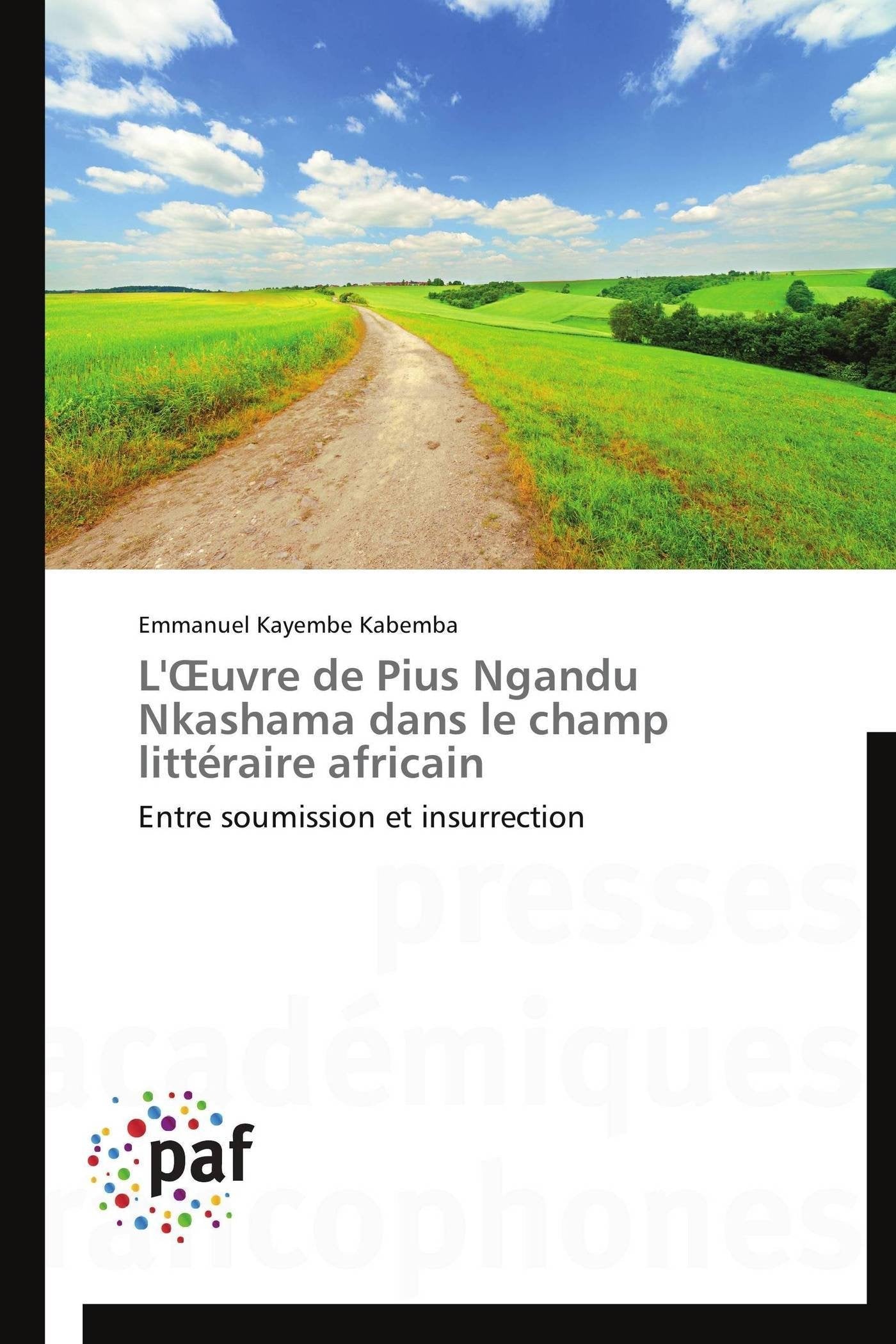 L'uvre de Pius Ngandu Nkashama dans le champ littraire africain: Entre soumission et insurrection (Omn.Pres.Franc.) (French Ed,Used
