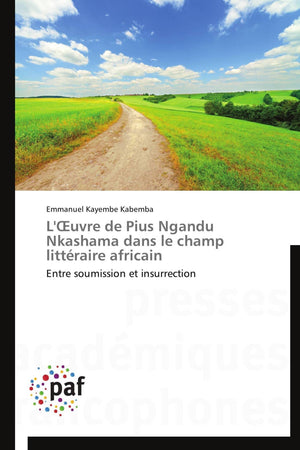 L'uvre de Pius Ngandu Nkashama dans le champ littraire africain: Entre soumission et insurrection (Omn.Pres.Franc.) (French Ed,Used