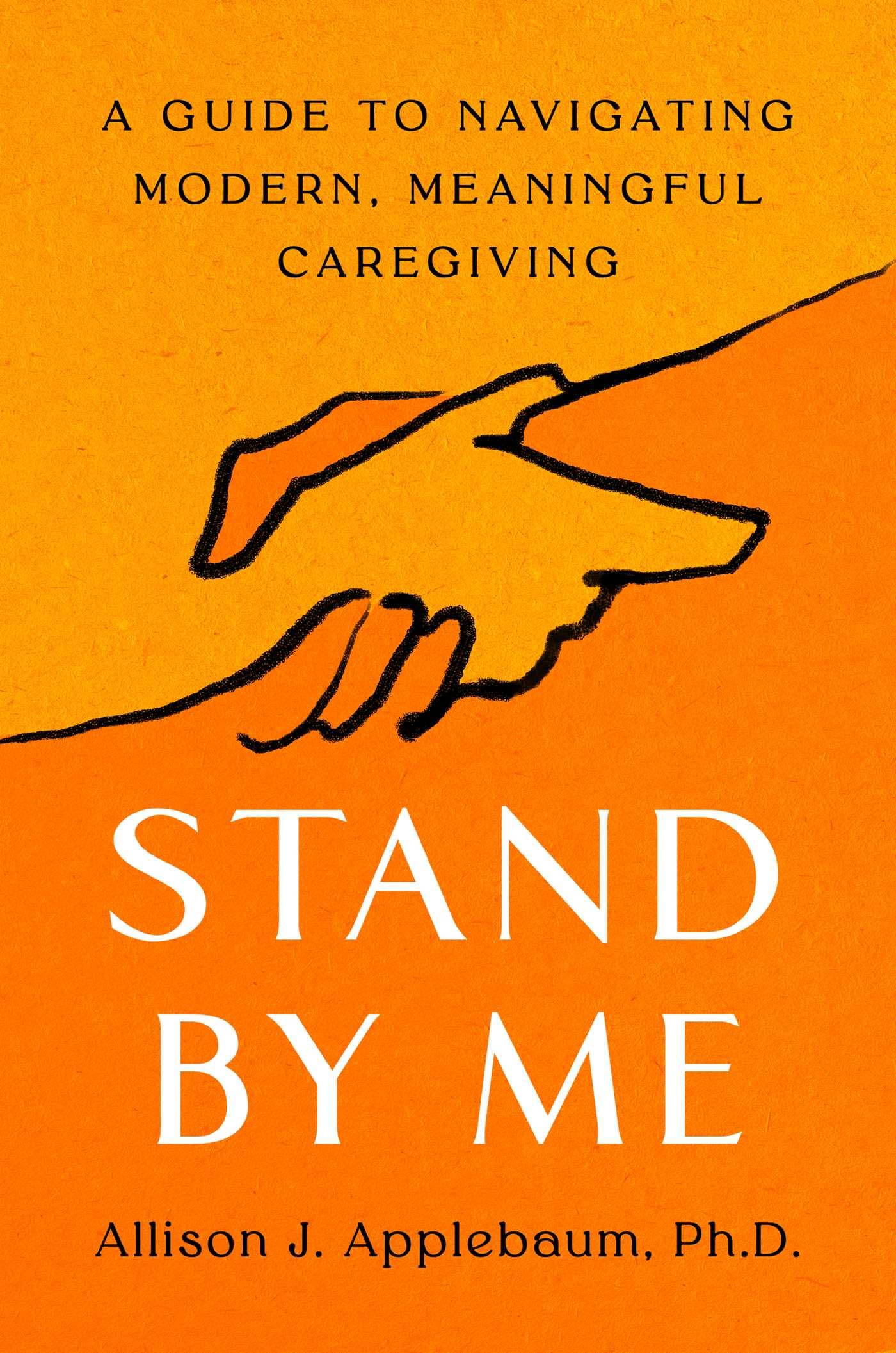 Stand By Me: A Guide To Navigating Modern, Meaningful Caregiving,Used