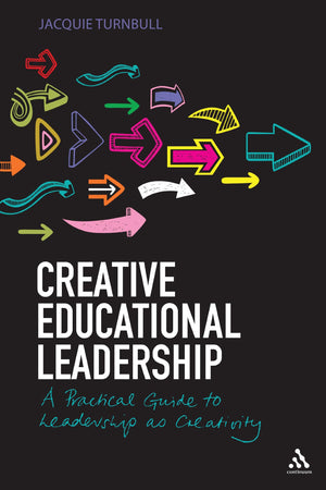 Creative Educational Leadership: A Practical Guide to Leadership as Creativity,Used