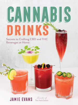 Cannabis Drinks: Secrets To Crafting Cbd And Thc Beverages At Home