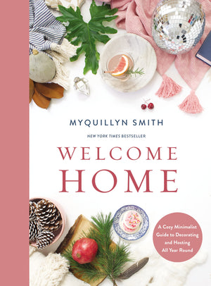 Welcome Home: A Cozy Minimalist Guide to Decorating and Hosting All Year Round,Used