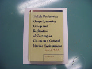 Beliefs: Preferences Guage Symmetry Group And Replication Of Contingent Claims In A General Market Environment,Used