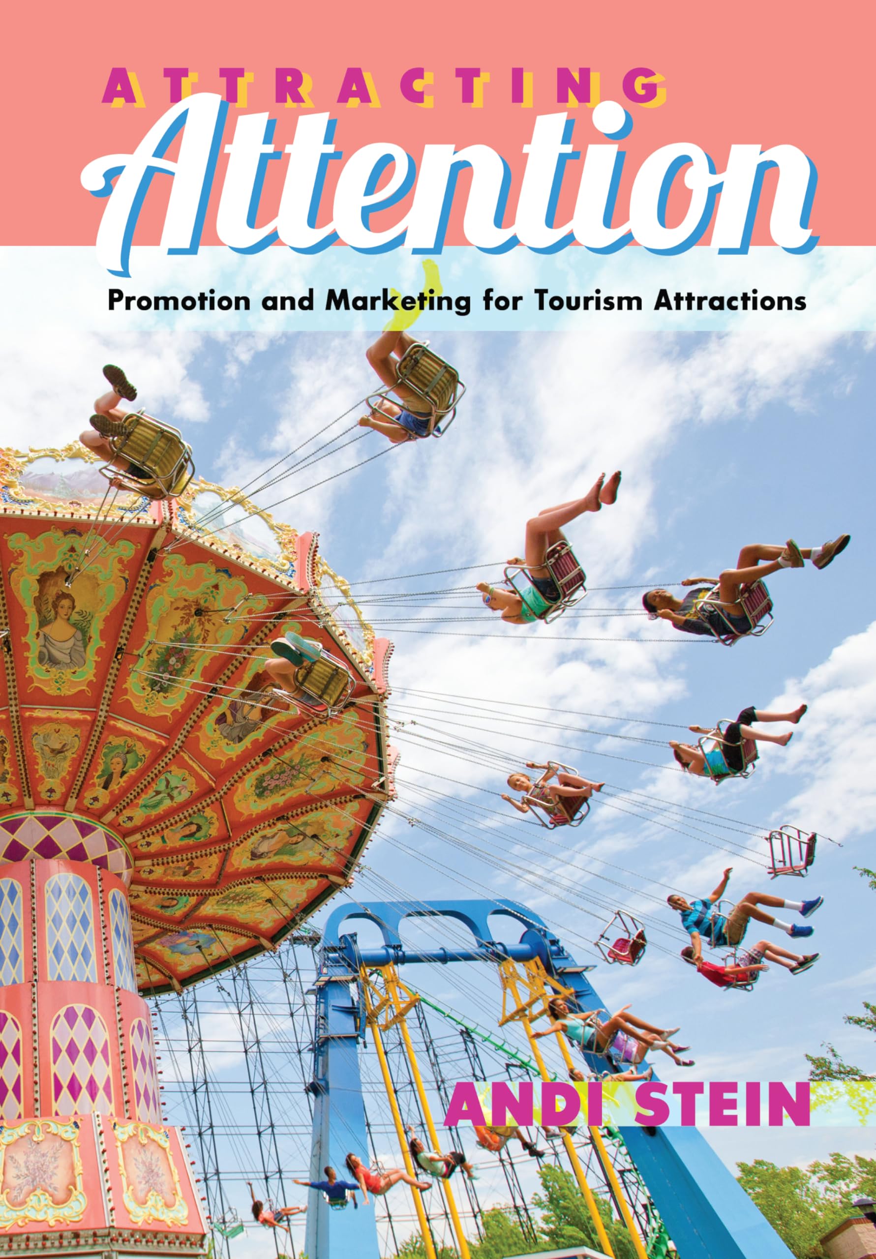 Attracting Attention: Promotion and Marketing for Tourism Attractions,Used