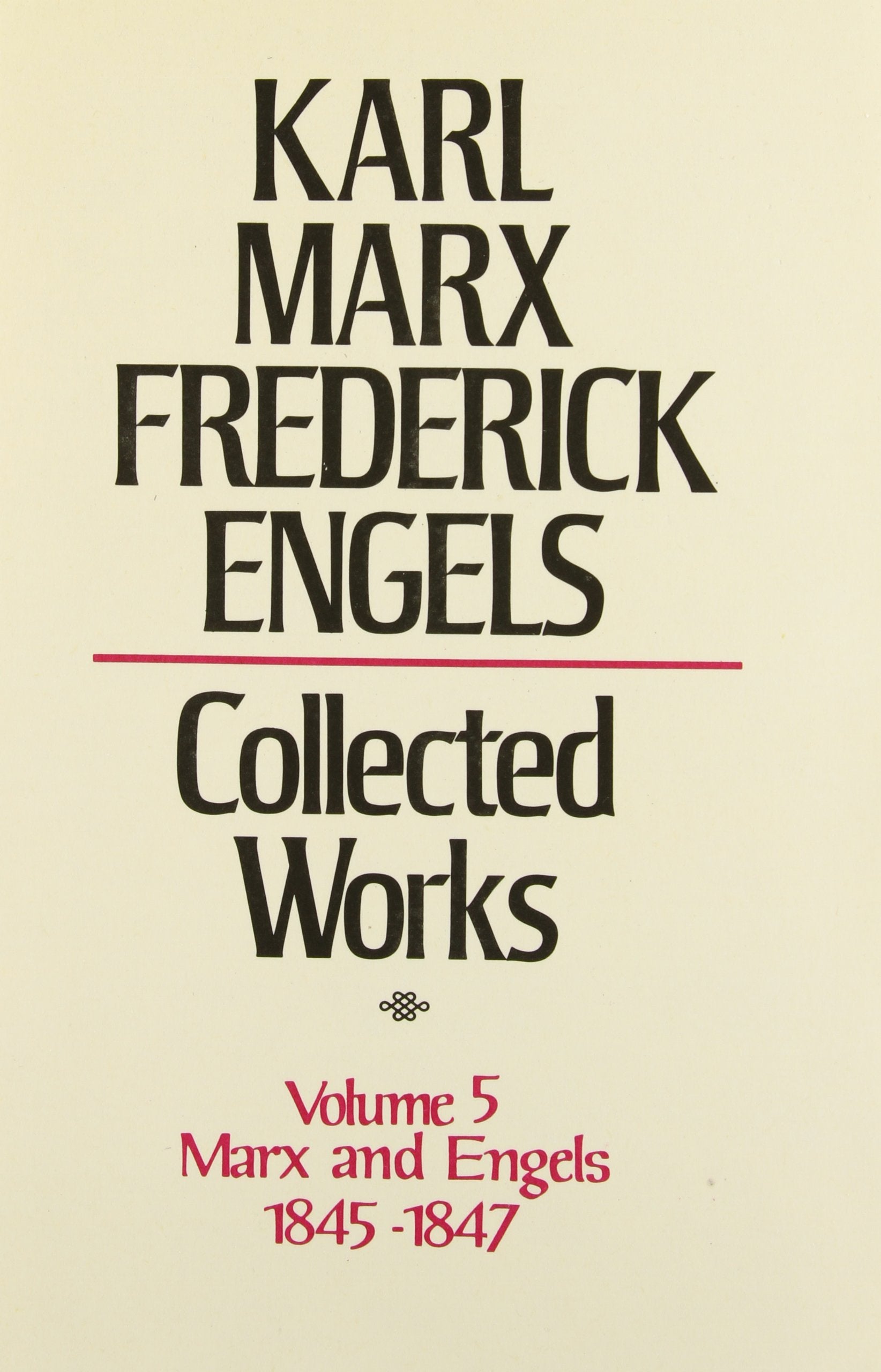Collected Works Of Karl Marx And Friedrich Engels, 184547, Vol. 5: Theses On Feuerbach, The German Ideology And Related Manuscr