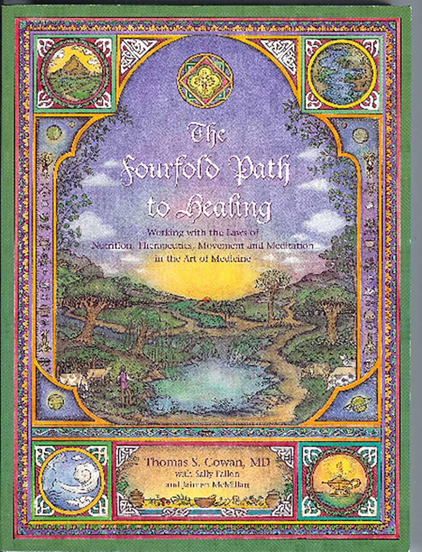 The Fourfold Path to Healing: Working with the Laws of Nutrition, Therapeutics, Movement and Meditation in the Art of Medicine,Used